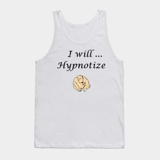 I will hypnotize you Tank Top